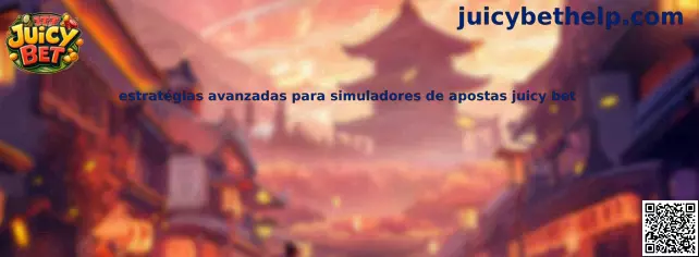 Estratégias avanzadas para simuladores de apostas juicy bet