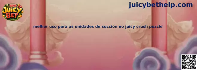 Guía de unidades de succión en Juicy Crush Puzzle