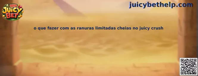Guía sobre ranuras limitadas llenas en Juicy Crush