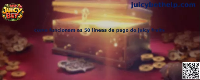 Funcionamiento de las 50 líneas de pago de Juicy Fruits