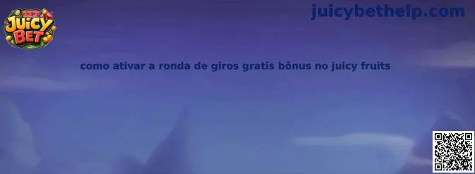Guía para activar ronda de giros gratis bônus en Juicy Fruits