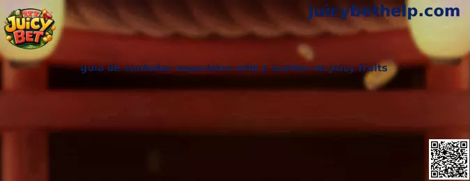 Guía de símbolos especiales Wild y Scatter en Juicy Fruits