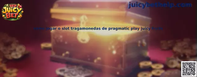 Como jogar o slot tragamonedas de Pragmatic Play Juicy Fruits
