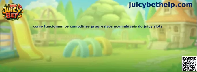 Como funcionam os comodines progresivos acumuláveis do juicy slots