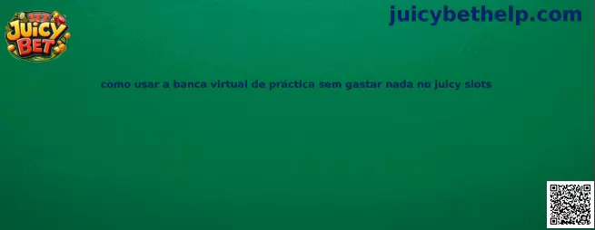 Como usar a banca virtual de practica sem gastar nada no juicy slots