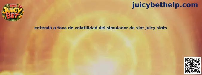 Entenda a taxa de volatilidad del simulador de slot juicy slots